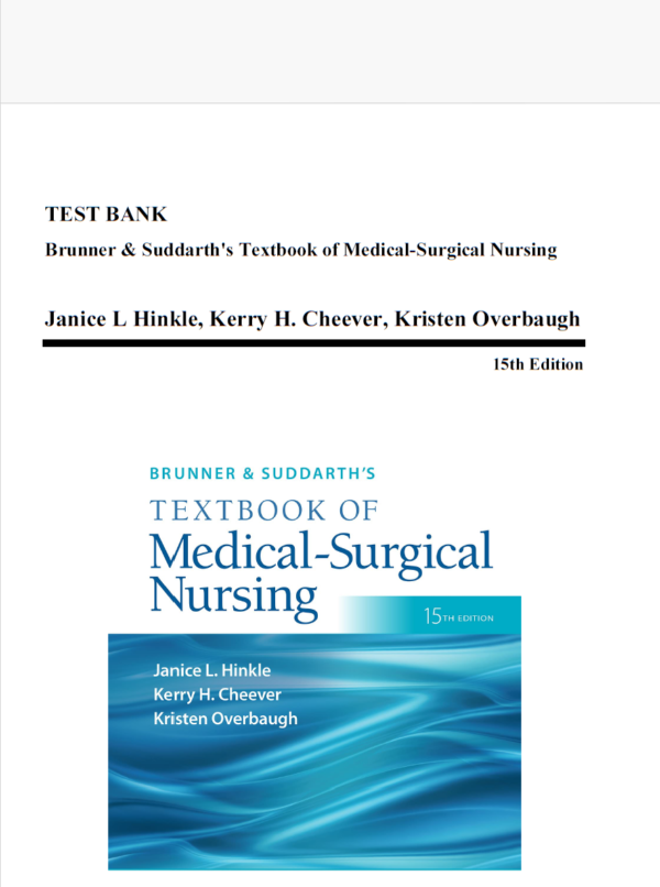 Test Bank for Brunner & Suddarth's Textbook of Medical-Surgical Nursing, 15th Edition (Hinkle, 2022), All Chapters
